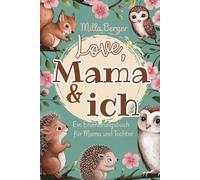 Love, Mama & ich: Ein Erinnerungsbuch für Mama und Tochter- zum Hin- und Herschreiben.