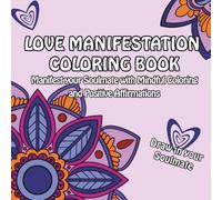 Love Manifestation Coloring Book for Adults: A Gentle Way to Step Into Your Most Beautiful Self, Boost Confidence, and Reconnect with Your Natural Glow