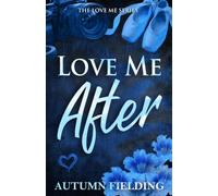 Love Me After (The Love Me Series)