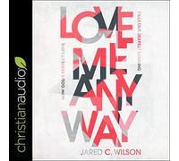 Love Me Anyway: Cómo el amor perfecto de Dios llena nuestro anhelo más profundo