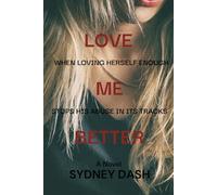 Love Me Better: When Loving Herself Enough Stops His Abuse In Its Tracks