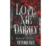 Love Me Darkly: A Dark Psychological Thriller Romance: 1 (Behind the Veil)