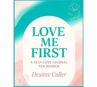 Love Me First: A Self-Love Journal for Women
