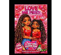 Love Me First: A Valentine’s Self-Love Coloring Book for Girls & Women (Coloring Confidence)