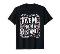 Love Me from a Distance - Diseño de Humor lúdico Camiseta