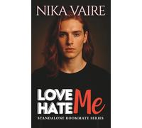 Love Me, Hate Me: An MM Romance From Hate to Heat (The Roommates Short Stories)