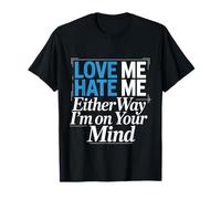 Love Me Hate Me Either Way I'm On Your Mind |- Camiseta