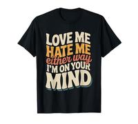 Love Me Hate Me Either Way I'm On Your Mind |- Camiseta