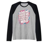 Love Me Hate Me Either Way I'm On Your Mind - Camiseta Manga Raglan