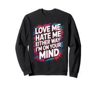 Love Me Hate Me Either Way I'm On Your Mind - Sudadera