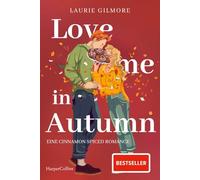 Love me in Autumn. Eine cinnamon spiced Romance: Roman | TikTok made me buy it! | Band 2 des SPIEGEL-Bestsellers 'Meet me in Autumn' | Erstauflage mit limitiertem Farbschnitt
