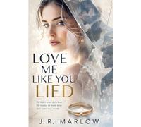Love Me Like You Lied: A Novel