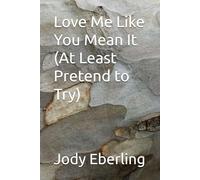 Love Me Like You Mean It (At Least Pretend to Try)