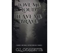 Love Me Loud, Leave Me Brave