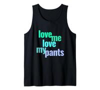 Love Me Love My Pants Divertido Camiseta sin Mangas