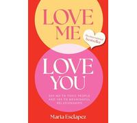 Love Me Love You: Say no to toxic people and yes to meaningful relationships