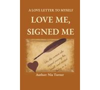 Love Me, Signed Me: A Love Letter to Myself