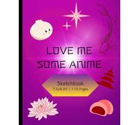 Love Me Some Anime Sketchbook | 7.5x9.25 | 110 pages - Sketchbook for kids, boys, girls, anyone who loves to draw, and loves anime and manga, cute panda, dumplings, japanese style sketchbook!