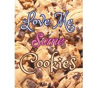 Love Me Some Cookies - Sweet Chocolate Chip Sketchbook: 8.5 x 11 Inch Dot Grid Notebook with 200 Pages for Drawing, Journaling & Baking-Inspired Creativity