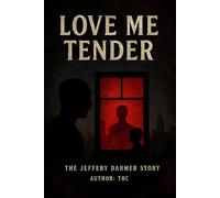 Love Me Tender: The Jeffrey Dhamer Story