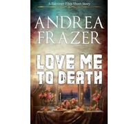 Love Me to Death: 1 (The Falconer Files - Brief Cases)