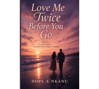 LOVE ME TWICE BEFORE YOU GO: A Powerful Story of Love, Second Chances, and Heartbreak Before Goodbye (Love Beyond Blood: A Human Vampire Romance)