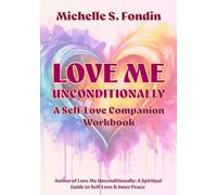 Love Me Unconditionally: A Self-Love Companion Workbook