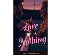 Love Means Nothing: A full-length, dual-POV, enemies-to-lovers college tennis romance with a slow-burn scandal and a guaranteed happily ever after. (Ale[X] M. - [Contemporary Novel Series])