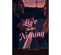 Love Means Nothing: A full-length, dual-POV, enemies-to-lovers college tennis romance with a slow-burn scandal and a guaranteed happily ever after. (Ale[X] M. - [Contemporary Novel Series])