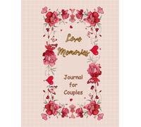 Love Memory Journal for Couples: Romantic Relationship Diary, Cozy Keepsake Planner, Guided Workbook to Capture Moments, Gratitude, Dreams and Shared Experiences