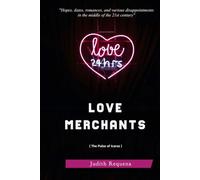 LOVE MERCHANTS: "Hopes, dates, romances, and various disappointments in the middle of the 21st century" (THE PULSE OF ICARUS)