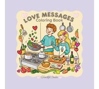 Love Messages: A Cozy Coloring Book for Couples: Heartwarming Everyday Love Scenes and Inspirational Messages to Color and Share. (Heartful Studio: Bold & Easy)