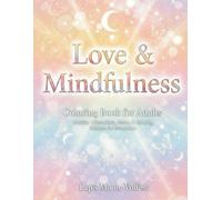 Love Mindfulness Coloring Book for Adults: Positive Affirmations, Heart Designs & Calming Pages for Relaxation and Stress Relief