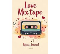 Love Mixtape Music Journal: Create the Perfect Soundtrack of Your Love Story