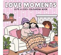 Love Moments Coloring Book: Cute Romantic Couple Scenes, Cozy & Heartfelt Illustrations for a Perfect Valentine Gift