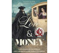 Love & Money: A Satirical Victorian Romance & The Audacious History Of A Gentleman Highwayman