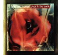Love & Money - Dogs in The Traffic