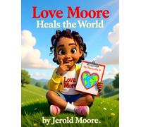 Love Moore Heals the World (Love Moore Books)