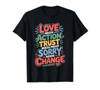 Love Needs Action Trust Needs Proof Sorry Needs Change - Camiseta gráfica económica