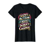Love Needs Action Trust Needs Proof Sorry Needs Change - Camiseta gráfica económica, Mujer, Negro, M