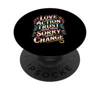 Love Needs Action Trust Needs Proof Sorry Needs Change - PopSockets PopGrip Adhesivo