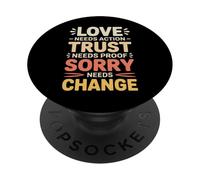 Love Needs Action Trust Needs Proof Sorry Needs Change - PopSockets PopGrip Adhesivo