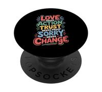 Love Needs Action Trust Needs Proof Sorry Needs Change - PopSockets PopGrip Adhesivo