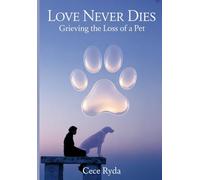 Love Never Dies: Grieving the Loss of a Pet