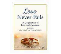 Love Never Fails: A Celebration of Love and Covenant