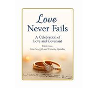 Love Never Fails: A Celebration of Love and Covenant