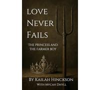 Love Never Fails: The Princess and the Farmer Boy (The Never Fails Series)