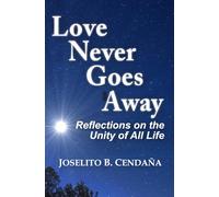 Love Never Goes Away: Reflections on the Unity of All Life