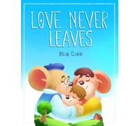 Love Never Leaves: Helping Children Cope Through Divorce, Separation, and Family Change