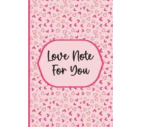 Love Note For You: Valentine’s Day Gifts for Cute Couple’s And Boyfriend, Girlfriend Notebook Cute Lined Notebook to write notes and love messages - 6"x9"-110 Pages Lined